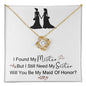 Maid Of Honor - I Still Need My Sister - Love Knot Necklace